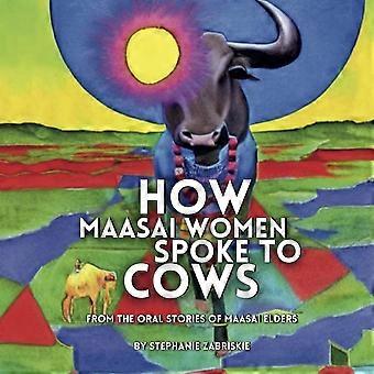 How maasai women spoke to cows - from the oral stories of maasai elders