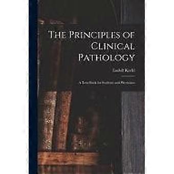 The principles of clinical pathology a text-book for students and physicians