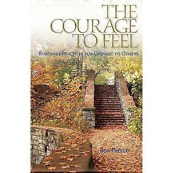 The Courage To Feel Buddhist Practices For Opening To Others - Rob Preece - Paperback - en Book