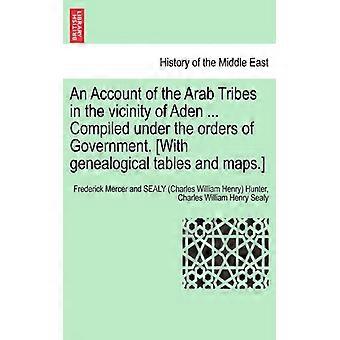 An Account Of The Arab Tribes In The Vicinity Of Aden. Compiled Under The Orde - Frederick Mercer and SEALY - Paperback - English Book - History
