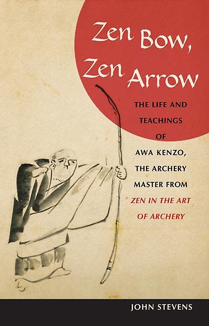 Zen Bow Zen Arrow by John Stevens Paperback