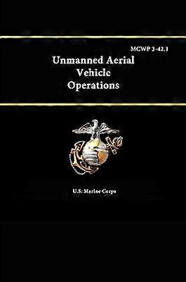 Unmanned Aerial Vehicle Operations - Mcwp 3-42.1