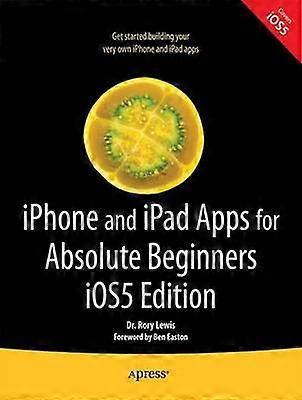 iPhone and iPad Apps for Absolute Beginners iOS 5 Edition