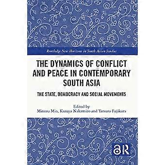 The Dynamics of Conflict and Peace in Contemporary South Asia The State Democracy and Social Movements