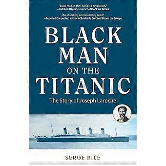 Black Man on the Titanic The Story of Joseph Laroche