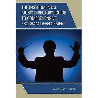 Guia do Diretor de Música Instrumental para o Desenvolvimento Abrangente de Programas - Michael J. Pagliaro
