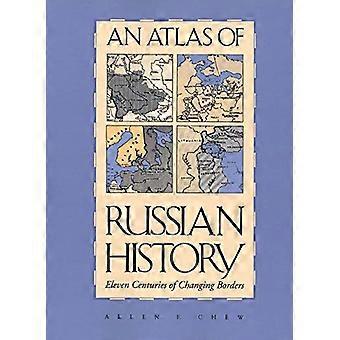 Ein Atlas der russischen Geschichte; Elf Jahrhunderte wechselnder Grenzen