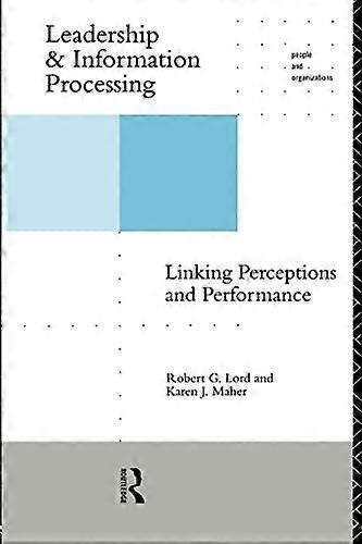 Leadership and Information Processing: Linking Perceptions and Performance (Historical Connections)