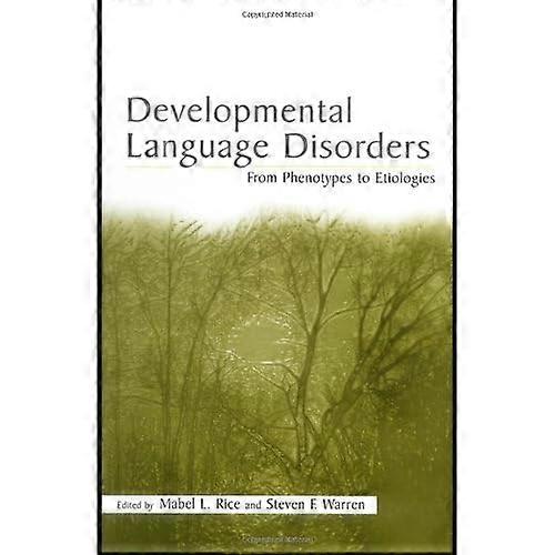 Developmental Language Disorders: From Phenotypes to Etiologies
