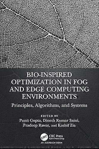 Bio-Inspired Optimization in Fog and Edge Computing Environments : Principles, Algorithms, and Systems