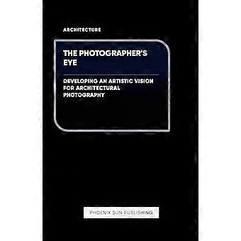 Fotografens blik udvikler en kunstnerisk vision for arkitekturfotografi