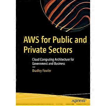 AWS pour les secteurs public et privé : architecture de cloud computing pour le gouvernement et les entreprises