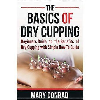 Podstawy stawiania baniek na sucho: Przewodnik dla początkujących na temat korzyści płynących z stawiania baniek na sucho z prostym przewodnikiem, jak to zrobić