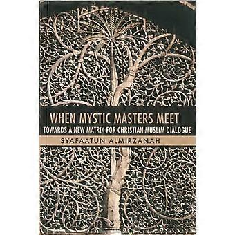 När Mystic Masters uppfylla: Mot en ny matris för kristen-muslimsk dialog