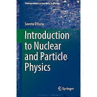 Introduzione alla Fisica Nucleare e delle Particelle (Dispense delle lezioni universitarie in Fisica)