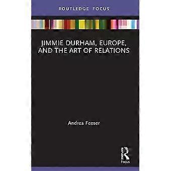Jimmie Durham Europe And The Art Of Relations - Andrea Feeser