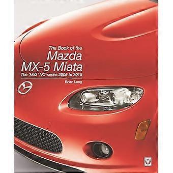 Het boek van de Mazda MX-5 Miata: De 'Mk3' NC-serie 2005 tot 2015