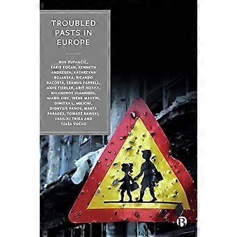 Troubled Pasts in Europe Strategies and Recommendations for Overcoming Challenging Historic Legacies