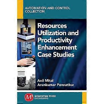 Resources utilization and productivity enhancement case studies