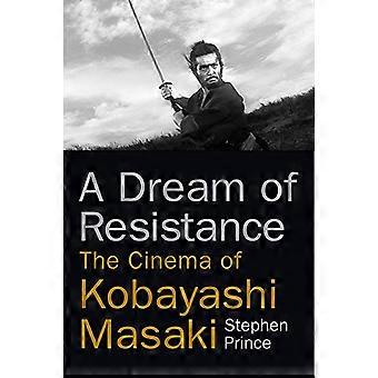 A Dream of Resistance The Cinema of Kobayashi Masaki