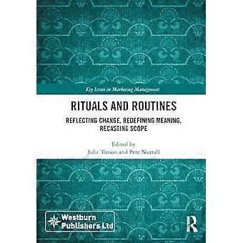 Rituals and Routines Reflecting Change Redefining Meaning Recasting Scope