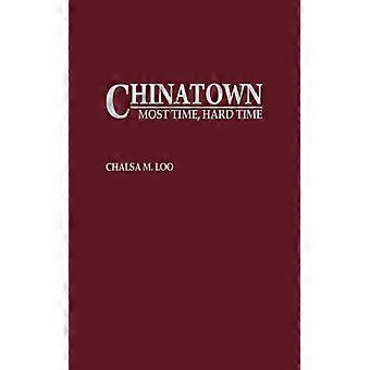 Chinatown Most Time Hard Time - Chalsa Loo - Hardcover - English Book - History