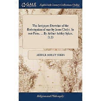 The Scripture Doctrine Of The Redemption Of Man By Jesus Christ. In Two Parts. - Arthur Ashley Sykes - Hardcover - en Book