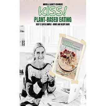 Kiss Plant-based Eating & Kick-starter Recipes