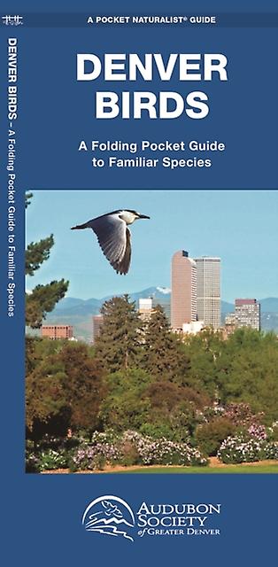 Denver Birds A Folding Pocket Guide To Familiar Species by Audubon Society of Denver Paperback Book