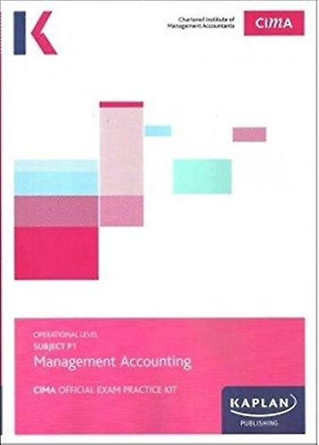 P1 Management Accounting - Exam Practice Kit - KAPLAN PUBLISHING