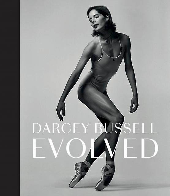 Darcey Bussell Evolved by Darcey Bussell Hardback Book