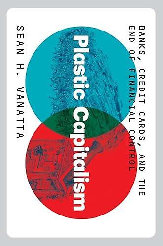 Plastic Capitalism by Sean H. Vanatta Paperback Book