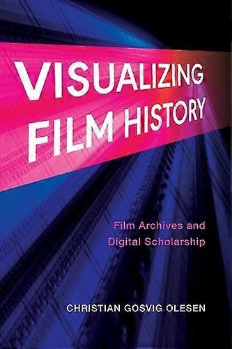 Visualizing Film History by Christian Gosvig Olesen Paperback