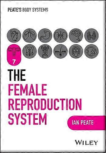 The Female Reproductive System by Peate & Ian Northumbria University University of Hertfordshire University of Roehampton & UK Paperback