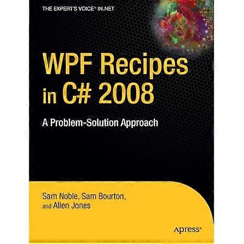 WPF-Rezepte in C# 2008: ein Problem-Lösungs-Ansatz: ein Problem-Lösungs-Ansatz (Rezepte: ein Problem-Lösungs-Ansatz)