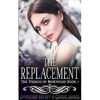The Replacement A Reverse Harem Bully Romance 1 The Thorns of Rosewood