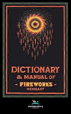 Weingart's Dictionary and Manual of Fireworks