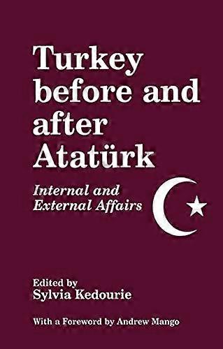 Turkey Before and After Ataturk: Internal and External Affairs