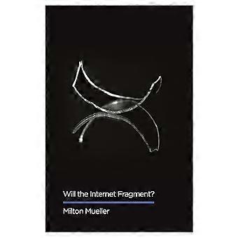 Will the Internet Fragment? Sovereignty Globalization and Cyberspace