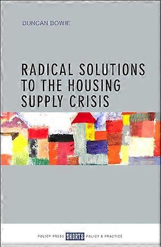 Radical Solutions to the Housing Supply Crisis