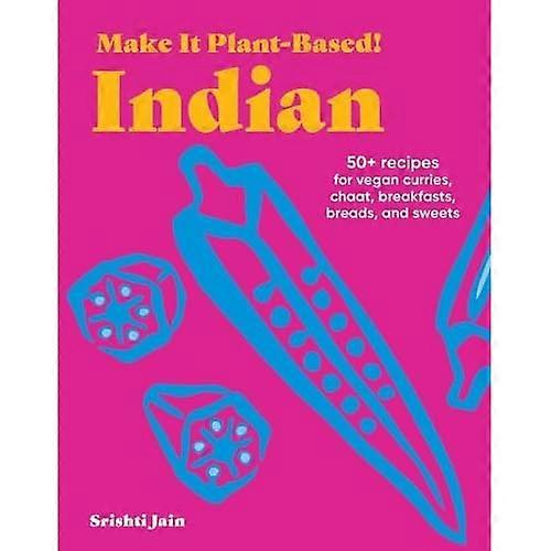 Make It Plant-Based! Indian : a Cookbook
