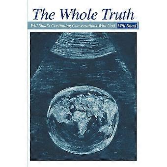 The Whole Truthwill Shad's Continuing Conversations With God - William R. Shad - Paperback - en Book