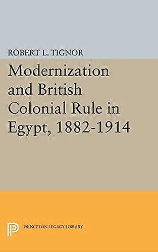 Modernization and British Colonial Rule in Egypt 1882 1914