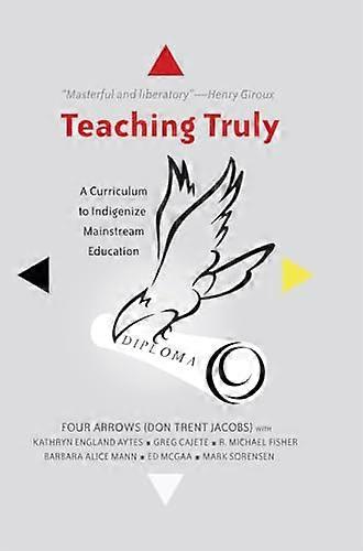 Teaching Truly A Curriculum to Indigenize Mainstream Education