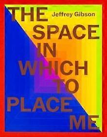 Jeffrey Gibson The Space In Which To Place Me by Distributed Art Publishers Hardback Book