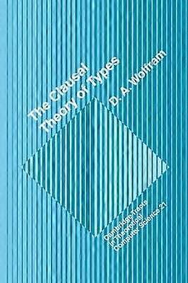 The Clausal Theory of Types 21 Cambridge Tracts in Theoretical Computer Science Series Numero 21