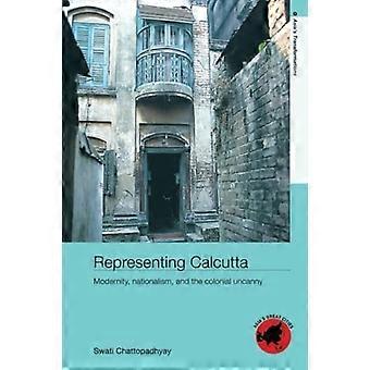 Repræsentant for Calcutta: Modernitet, nationalisme og det koloniale uhyggelige