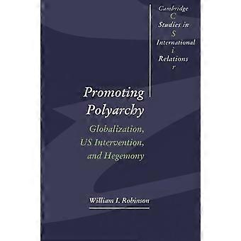 Promuovere la poliarchia: globalizzazione, intervento degli Stati Uniti ed egemonia (Cambridge Studies in International Relations)