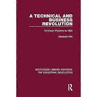 En teknisk og forretningsmessig revolusjon: American Woolens to 1832 (Routledge Library Editions: Den industrielle revolusjonen)
