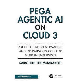 Pega Agentic AI on Cloud 3 Architecture Governance and Operating Models for Modern Enterprises